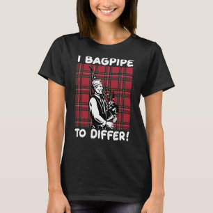I bagpipe to differ T-Shirt