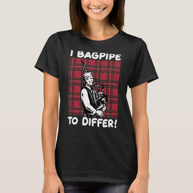 I bagpipe to differ T-Shirt (Front)