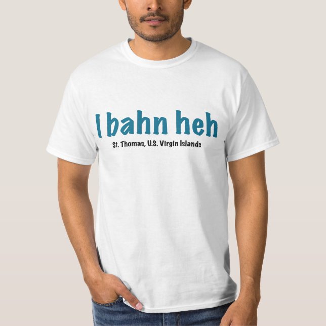 I bahn heh, St. thomas V.I. T-Shirt (Front)