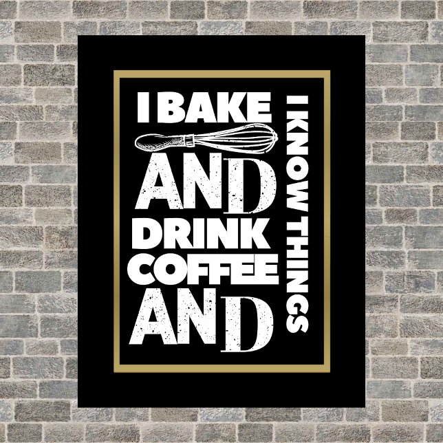 I Bake and drink coffee and I Know Things Poster (Creator Uploaded)