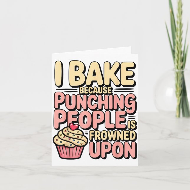 I Bake Because Punching People Is Frowned Un Baker Card (Front)