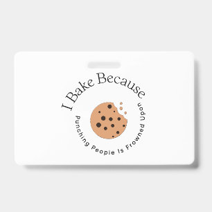 I Bake Because Punching People Is Frowned Upon ID Badge