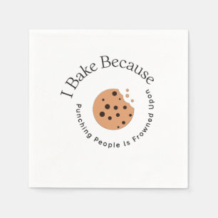 I Bake Because Punching People Is Frowned Upon Napkin