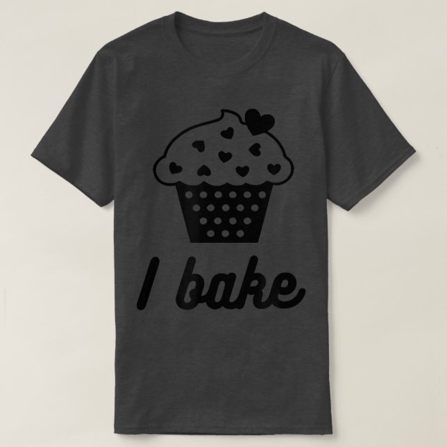I Bake - Funny Baking  T-Shirt (Design Front)