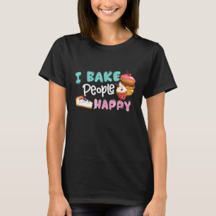 I Bake People Happy   Baking Quote International C T-Shirt