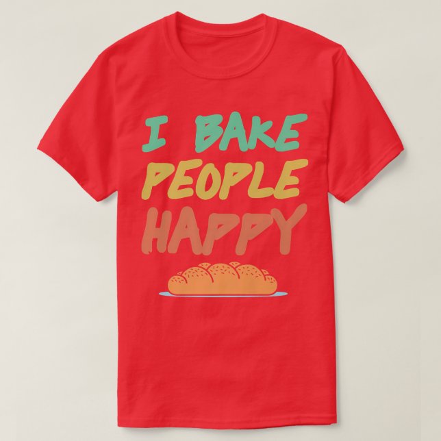I Bake People Happy Retro Awesome Baking Design Pr T-Shirt (Design Front)