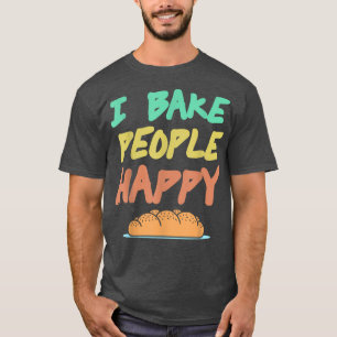 I Bake People Happy Retro Awesome Baking Design Pr T-Shirt