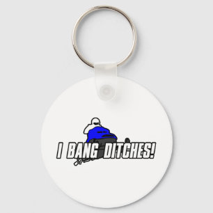 I Bang Ditches Key Ring