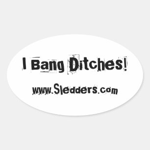 "I Bang Ditches!" Sledders.com Oval Window Sticker