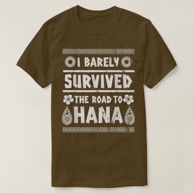 I Barely Survived Road To Hana Maui Island Hawaiia T-Shirt (Design Front)