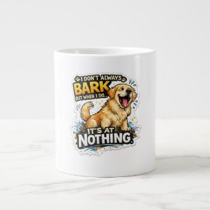 I Bark at Nothing – Funny Dog Large Coffee Mug