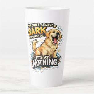 I Bark at Nothing – Funny Dog Latte Mug