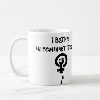 I Bathe in Feminist Tears Coffee Mug