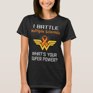 I Battle Multiple Sclerosis What's Your Superpower T-Shirt