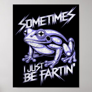 I Be Fartin Frog Farting Silly Funny Poster