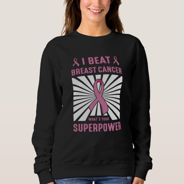 I Beat Breast Cancer Survivor Superpower Pride Sweatshirt (Front)
