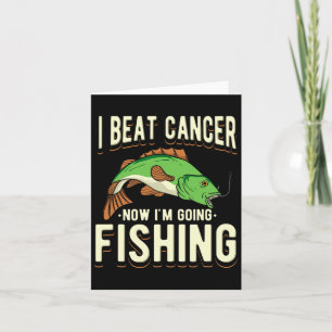 I Beat Cancer Now I'm Going Fishing 1 Card