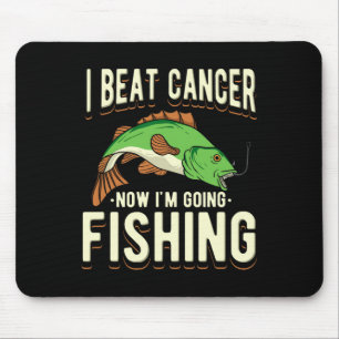 I Beat Cancer Now I'm Going Fishing 1  Mouse Pad