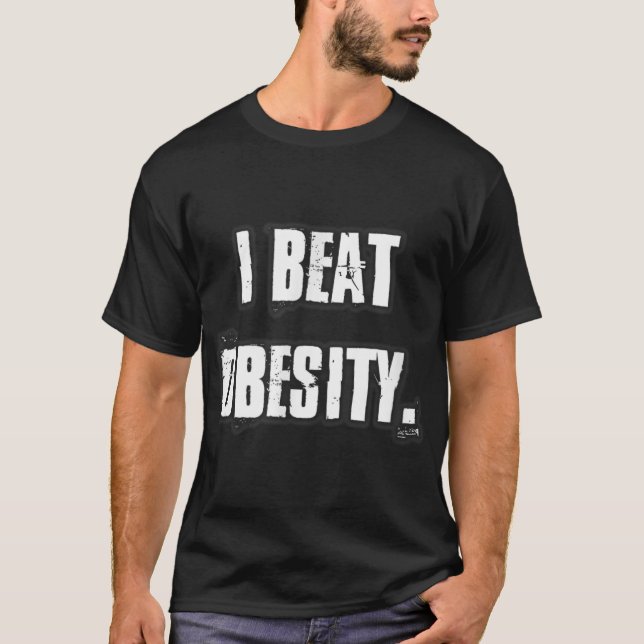 I BEAT OBESITY  OBESE HEALTH FITNESS WELL BEING T T-Shirt (Front)