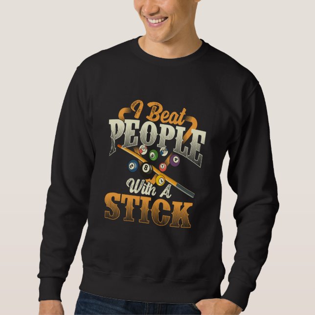 I Beat People With A Stick  Billiards 8 Ball Pool  Sweatshirt (Front)