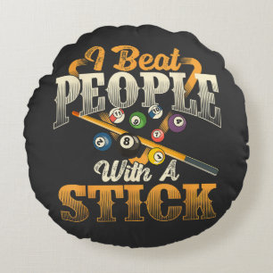 I Beat People with A Stick - Billiards 8 Ball Round Cushion