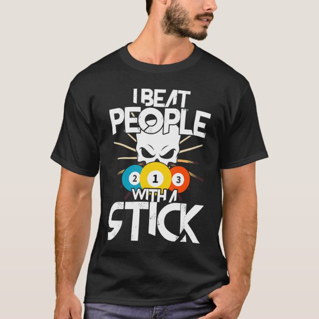 I Beat People With A Stick Billiards Billiard Pool T-Shirt (Front)