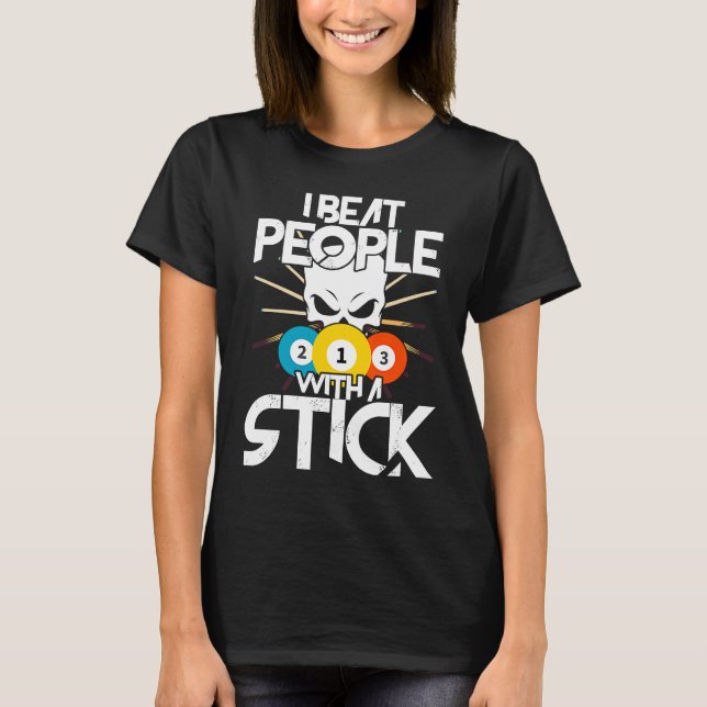 I Beat People With A Stick Billiards Billiard Pool T-Shirt (Front)