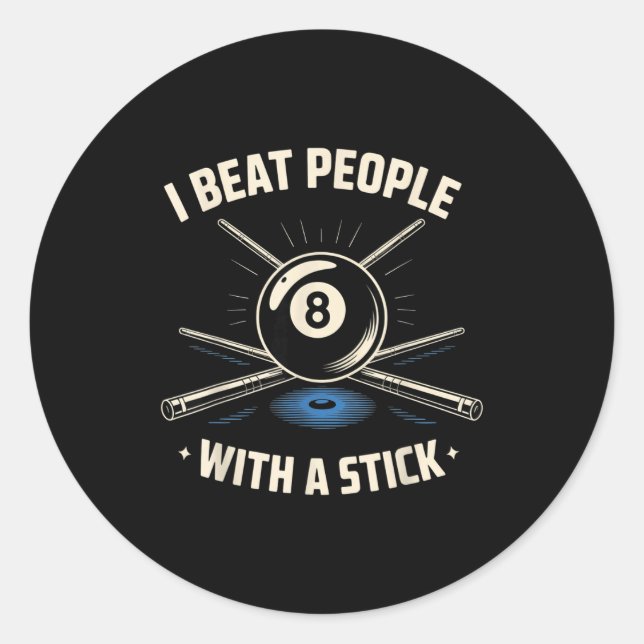 I Beat People With A Stick Billiards Ol Funny Men  Classic Round Sticker (Front)