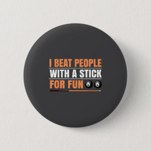 I Beat People With A Stick For Fun 8 Ball Billiard 6 Cm Round Badge