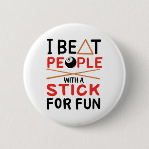 I Beat People With A Stick For Fun Cue Sports Pool 6 Cm Round Badge