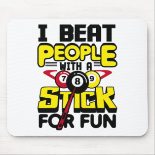I Beat People With A Stick For Fun Pool Billiards Mouse Pad