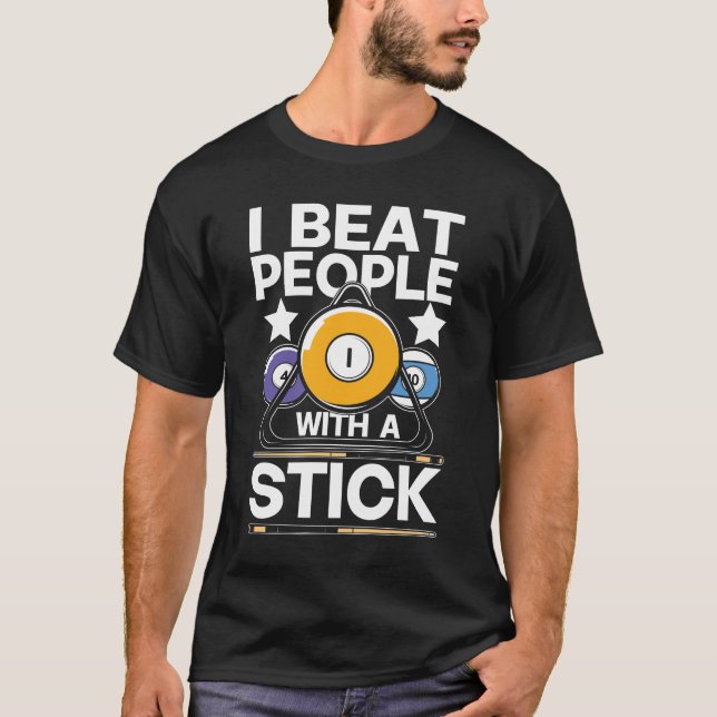 I Beat People With A Stick - Funny Cue Billards T-Shirt (Front)