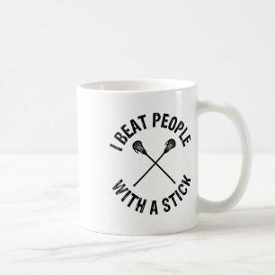 I Beat People With A Stick Funny Lacrosse 1 Coffee Mug