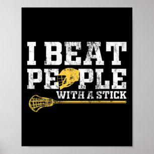 I Beat People With A Stick Funny Lacrosse 2 Poster