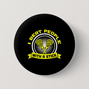 I Beat People With A Stick Funny Lacrosse Gift Ite 6 Cm Round Badge