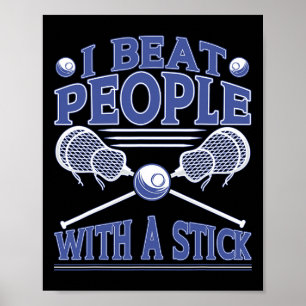 I Beat People With A Stick Funny Lacrosse Player 2 Poster