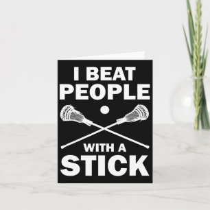 I Beat People With A Stick Funny Lacrosse Player Card