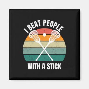 I Beat People With A Stick Funny Lacrosse Player L Magnet