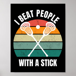 I Beat People With A Stick Funny Lacrosse Player L Poster