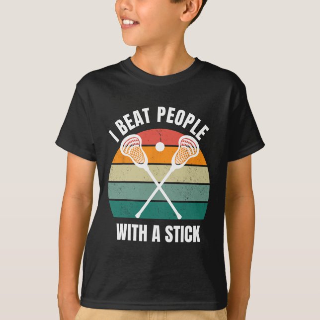 I Beat People With A Stick Funny Lacrosse Player L T-Shirt (Front)