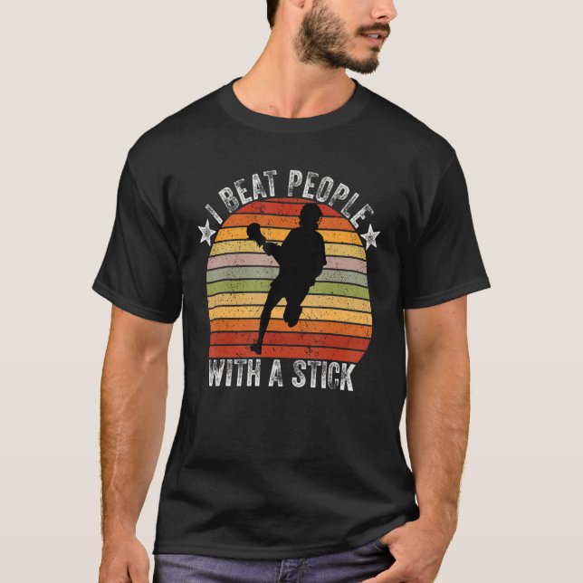 I Beat People With A Stick Funny Men Women Lacross T-Shirt (Front)