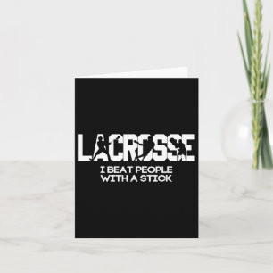 I Beat People With A Stick Lacrosse  Card
