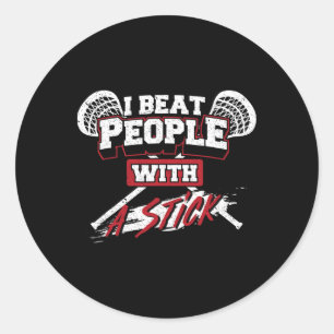 I Beat People With A Stick - Lax Gift Lacrosse Classic Round Sticker