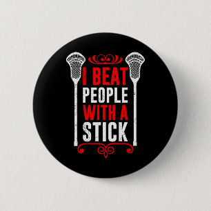 I Beat People With A Stick Lax Sport Team For Men 6 Cm Round Badge