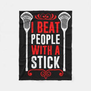 I Beat People With A Stick Lax Sport Team For Men Fleece Blanket