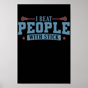 I Beat People with Stick Lacrosse Ballsport Poster