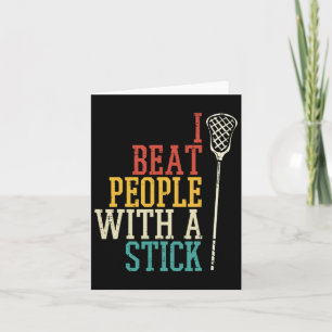 I Beat People With Stick Lacrosse Funny Lax Player Card