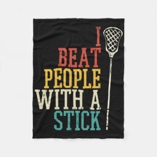 I Beat People With Stick Lacrosse Funny Lax Player Fleece Blanket
