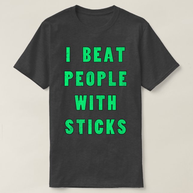 I Beat People With Sticks Sport Sciences Athlete S T-Shirt (Design Front)