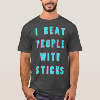 I Beat People With Sticks Sport Sciences Athlete S T-Shirt